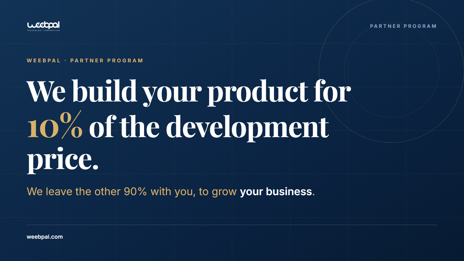 The offer set as type on a navy ground: "We build your product for", then 10% very large in gold, then "of the development price", above the line that WeebPal leaves the other 90% with you to grow your business