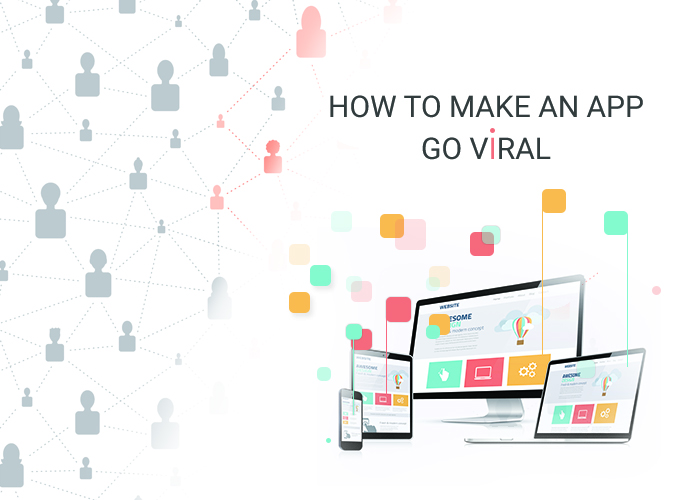 How to Get An App Go Viral - 5 Secrets Unveiled