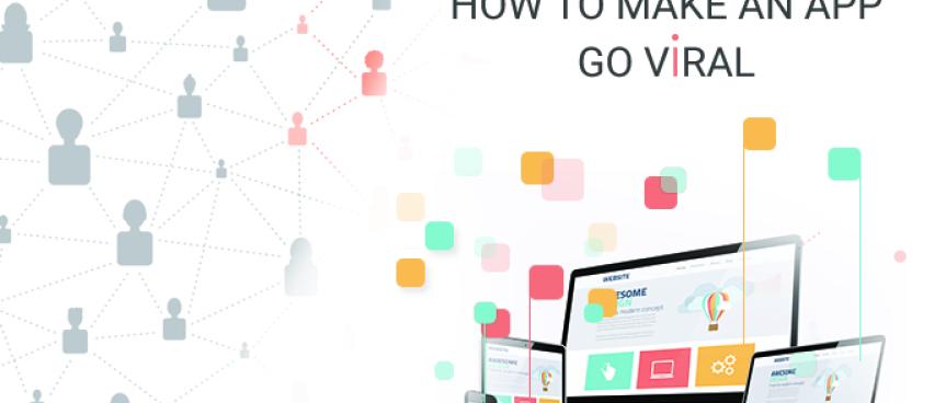 How to Get An App Go Viral - 5 Secrets Unveiled
