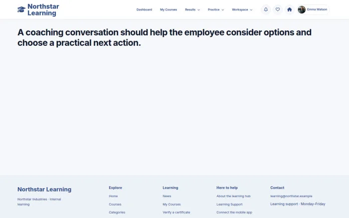 A coaching conversation should help the employee consider options and choose a practical next action.