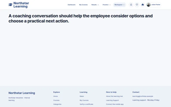 A coaching conversation should help the employee consider options and choose a practical next action.